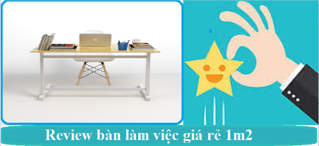 Review bàn làm việc giá rẻ 1m2